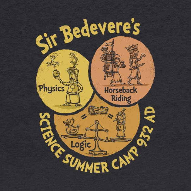 Sir Bedevere's Science Camp by kg07_shirts